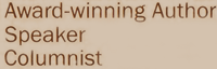 Award-Winning Author, Speaker, Columnist